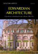 Edwardian Architecture: A Handbook to Building Design in Britain 1890-1914