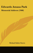 Edwards Amasa Park: Memorial Address (1900) - Storrs, Richard Salter