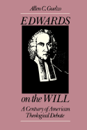 Edwards on the Will: A Century of American Theological Debate