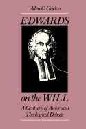 Edwards on the Will: A Century of American Theological Debate - Guelzo, Allen C