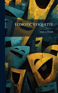 Eediotic Etiquette