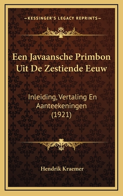 Een Javaansche Primbon Uit de Zestiende Eeuw: Inleiding, Vertaling En Aanteekeningen (1921) - Kraemer, Hendrik