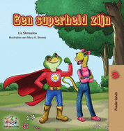 Een superheld zijn: Being a Superhero - Dutch edition