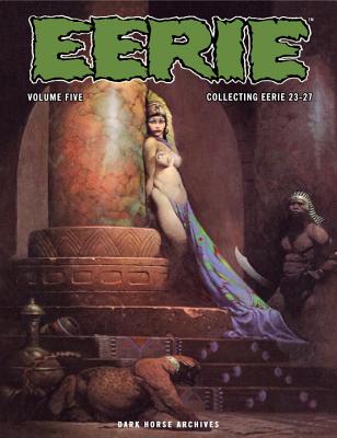 Eerie Archives Volume 5: Collecting Eerie 23-27 - Simon, Philip R, and Frazetta, Frank, and Parente, Bill
