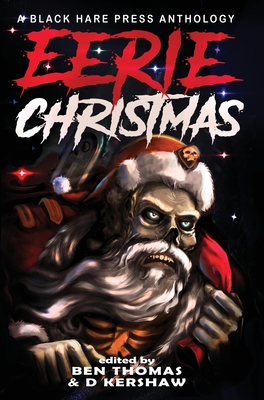 Eerie Christmas - Kershaw, D (Editor), and Thomas, Ben (Editor)