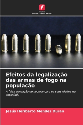 Efeitos da legalizao das armas de fogo na populao - Mendez Duran, Jess Heriberto