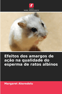 Efeitos dos amargos de a??o na qualidade do esperma de ratos albinos