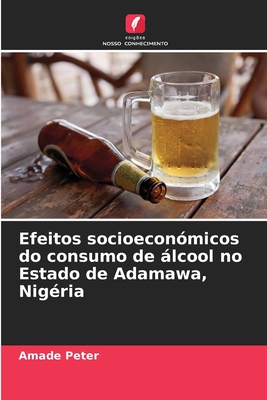 Efeitos socioeconmicos do consumo de lcool no Estado de Adamawa, Nigria - Peter, Amade