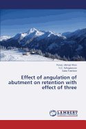 Effect of Angulation of Abutment on Retention with Effect of Three