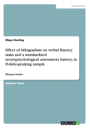 Effect of bilingualism on verbal fluency tasks and a standardized neuropsychological assessment battery, in Polish-speaking sample: Bilingual studies