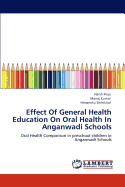 Effect of General Health Education on Oral Health in Anganwadi Schools