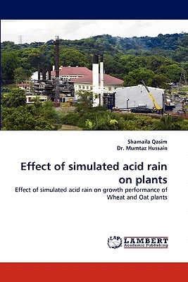 Effect of Simulated Acid Rain on Plants - Qasim, Shamaila, and Hussain, Mumtaz, Dr.