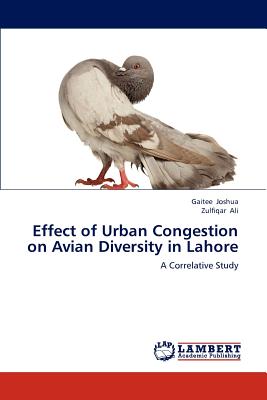 Effect of Urban Congestion on Avian Diversity in Lahore - Joshua, Gaitee, and Ali, Zulfiqar