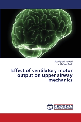 Effect of ventilatory motor output on upper airway mechanics - Sankari, Abdulghani, and Badr, M Safwan