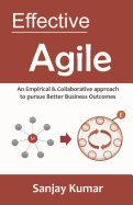 Effective Agile: An Empirical & Collaborative approach to pursue Better Business Outcomes