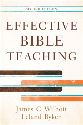 Effective Bible Teaching - Wilhoit, James C, and Ryken, Leland, Dr.