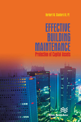 Effective Building Maintenance: Protection of Capital Assets - Stanford, Herb