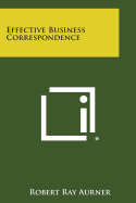 Effective Business Correspondence - Aurner, Robert Ray