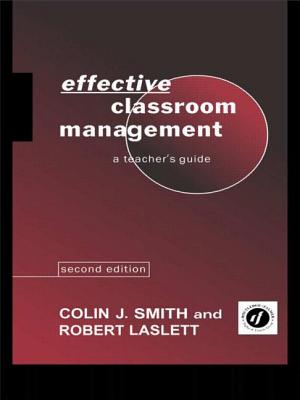 Effective Classroom Management: A Teacher's Guide - Laslett, Robert, and Smith, Colin