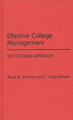 Effective College Management: The Outcome Approach - Johnson, F Craig, and Tuckman, Bruce W