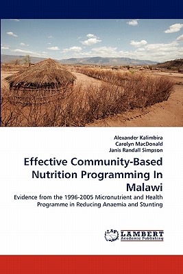 Effective Community-Based Nutrition Programming In Malawi - Kalimbira, Alexander, and MacDonald, Carolyn, and Randall Simpson, Janis