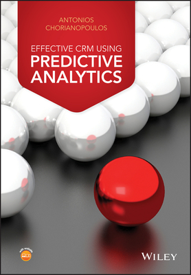 Effective Crm Using Predictive Analytics - Chorianopoulos, Antonios