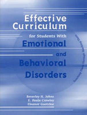 Effective Curriculum for Students with Emotional and Behavioral Disorders: Reaching Them Through Teaching Them - Johns, Beverley H
