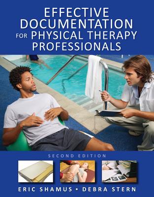 Effective Documentation for Physical Therapy Professionals, Second Edition - Shamus, Eric, and Stern, Debra