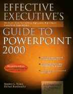Effective Exectutive's Guide to PowerPoint 2000: The Seven Steps for Creating High-Value, High-Impact PowerPoint Presentations