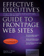 Effective Executive's Guide to FrontPage Web Sites: Seven Steps for Designing, Building, and Maintaining Front Page 2000 Web Sites