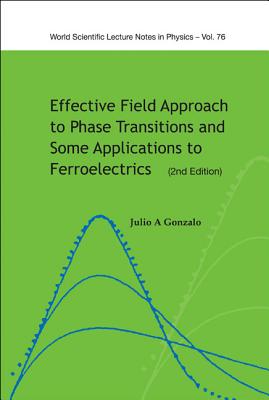 Effective Field Approach to Phase Transitions and Some Applications to Ferroelectrics - Gonzalo, Julio A