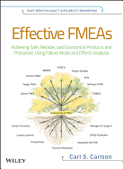 Effective FMEAs: Achieving Safe, Reliable, and Economical Products and Processes Using Failure Modeand Effects Analysis