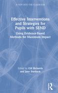 Effective Interventions and Strategies for Pupils with Send: Using Evidence-Based Methods for Maximum Impact