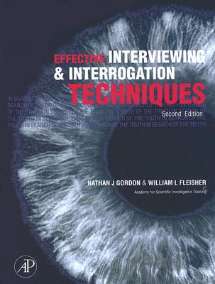 Effective Interviewing and Interrogation Techniques - Gordon, Nathan J, and Fleisher, William L