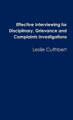 Effective Interviewing for Disciplinary, Grievance and Complaints Investigations - Cuthbert, Leslie