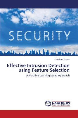 Effective Intrusion Detection using Feature Selection - Kumar Gulshan