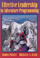 Effective Leadership in Adventure Programming - Priest, Simon, and Gass, Michael A