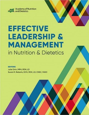 Effective Leadership & Management in Nutrition & Dietetics - Grim, Julie A, and Roberts, Susan Renee