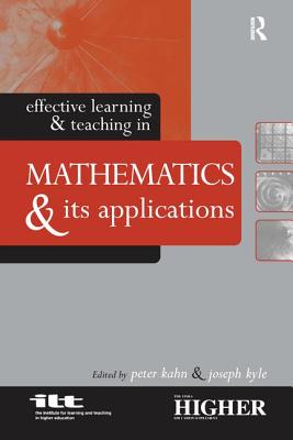 Effective Learning and Teaching in Mathematics and Its Applications - Kahn, Peter (Editor), and Kyle, Joseph (Editor)
