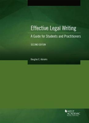 Effective Legal Writing: A Guide for Students and Practitioners - Abrams, Douglas E.