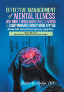 Effective Management of Mental Illness Without Widening Recidivism in Contemporary Correctional Setting: (A Review of Idoc Treatment Centers& Supervisory Training Memos)