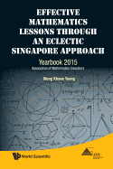Effective Mathematics Lessons Through an Eclectic Singapore Approach: Yearbook 2015, Association of Mathematics Educators