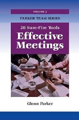 Effective Meetings: 20 Sure-fire Tools - Parker, Glenn