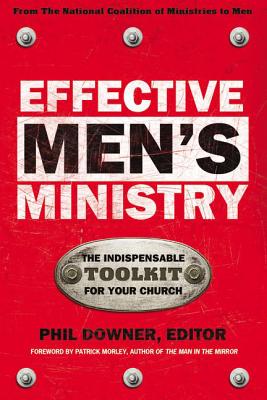 Effective Men's Ministry: The Indispensable Toolkit for Your Church - Downer, Phil (Editor)