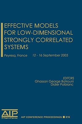 Effective Models for Low-Dimensional Strongly Correlated Systems - Batrouni, Ghassan George (Editor), and Poilblanc, Didier (Editor)