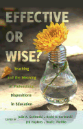 Effective or Wise?: Teaching and the Meaning of Professional Dispositions in Education