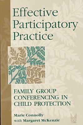 Effective Participatory Practice: Family Group Conferencing in Child Protection - Connolly, Marie, Professor