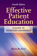 Effective Patient Education: A Guide to Increased Adherence: A Guide to Increased Adherence