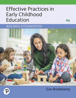 Effective Practices in Early Childhood Education: Building a Foundation - Bredekamp, Sue