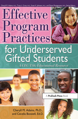 Effective Program Practices for Underserved Gifted Students: A CEC-TAG Educational Resource - Adams, Cheryll M, and Boswell, Cecelia A